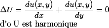 \Delta U =\dfrac{du(x,y)}{dx}+\dfrac{du(x,y)}{dy}=0\\ \text{d'o U est harmonique}
